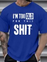 Men'S Oversized Funny Slogan T-Shirt - "I'M Too Old For This Shit" Bold Print, White With Black Lettering, Loose Fit Casual Summer Tee, Round Neck Short Sleeve Shirt For Adults, Machine Washable Humor Apparel, Plus Size - Image 6