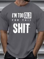 Men'S Oversized Funny Slogan T-Shirt - "I'M Too Old For This Shit" Bold Print, White With Black Lettering, Loose Fit Casual Summer Tee, Round Neck Short Sleeve Shirt For Adults, Machine Washable Humor Apparel, Plus Size - Image 2