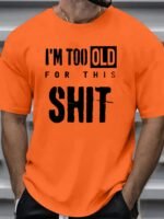 Men'S Oversized Funny Slogan T-Shirt - "I'M Too Old For This Shit" Bold Print, White With Black Lettering, Loose Fit Casual Summer Tee, Round Neck Short Sleeve Shirt For Adults, Machine Washable Humor Apparel, Plus Size - Image 3