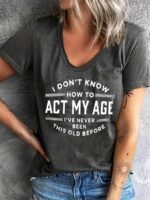 Women'S Casual Crew Neck Short Sleeve T-Shirt With "I Don'T Know How To Act My Age" Quote, 95% Polyester 5% Spandex Knit Fabric, All-Season Comfort Fit Tee