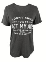 Women'S Casual Crew Neck Short Sleeve T-Shirt With "I Don'T Know How To Act My Age" Quote, 95% Polyester 5% Spandex Knit Fabric, All-Season Comfort Fit Tee - Image 2