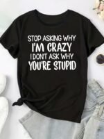 Plus Size - Plus Size Women'S Casual Graphic Tee - "Stop Asking Why I'M Crazy, I Don'T Ask Why You'Re Stupid" Print, Black Short Sleeve Crew Neck, Lightweight Polyester Blend, Spring/Summer Fashion, Casual Summer Wear | Bold Statement Tee | Comfortable Fit - Image 2