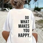 Women'S Casual Short Sleeve Crew Neck T-Shirt With "Do What Makes You Happy" Slogan Print, Drop Shoulder Relaxed Fit, Medium Stretch Breathable Fabric, Machine Washable Spring Summer Top, Cute Shirts, Casual Attire, Playful Graphic Tee, Mediumstretch Fabric